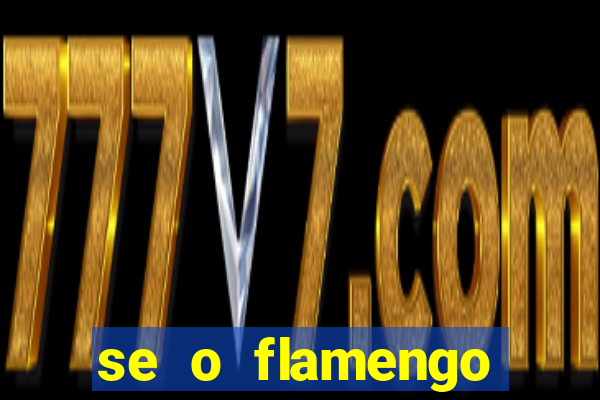 se o flamengo perder hoje o que acontece